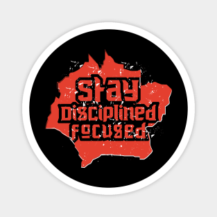 Stay Disciplined Focused Magnet